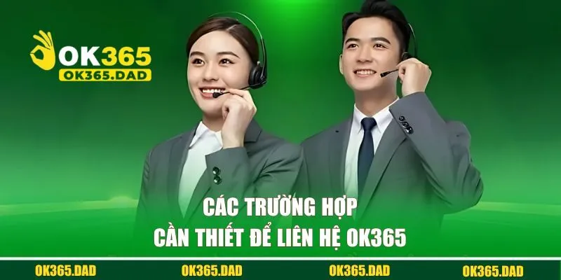 Các trường hợp cần thiết để liên lạc ok365